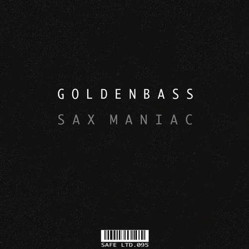 Goldenbass - Sax Maniac EP [SAFELTD095]